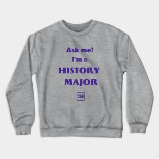 Ask Me! I'm a History Major Crewneck Sweatshirt